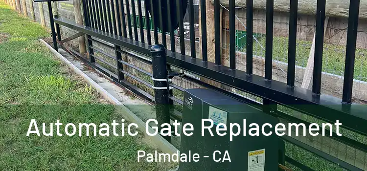 Automatic Gate Replacement Palmdale - CA