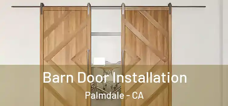 Barn Door Installation Palmdale - CA