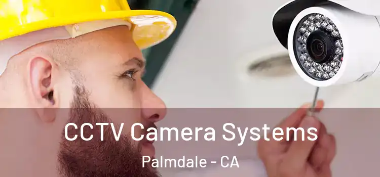  CCTV Camera Systems Palmdale - CA