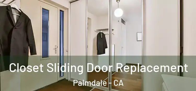 Closet Sliding Door Replacement Palmdale - CA