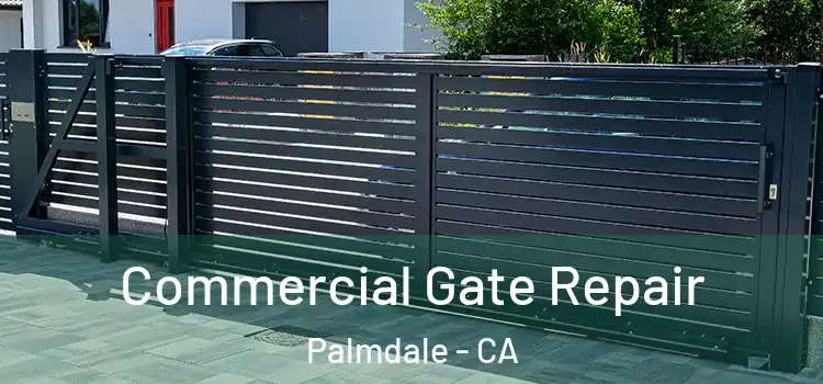 Commercial Gate Repair Palmdale - CA