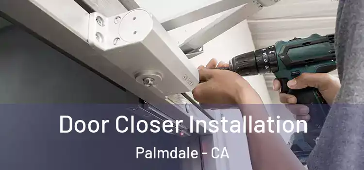 Door Closer Installation Palmdale - CA