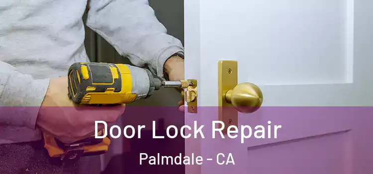  Door Lock Repair Palmdale - CA