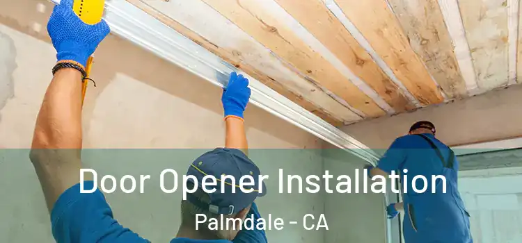 Door Opener Installation Palmdale - CA