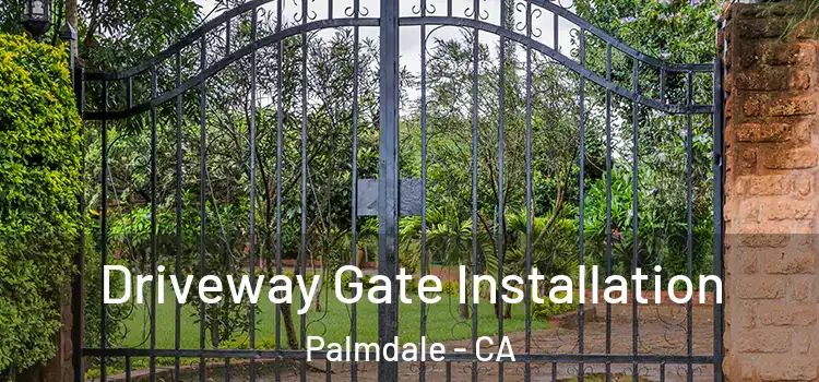 Driveway Gate Installation Palmdale - CA