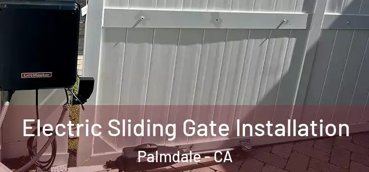 Electric Sliding Gate Installation Palmdale - CA