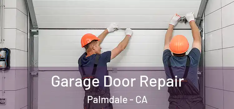  Garage Door Repair Palmdale - CA