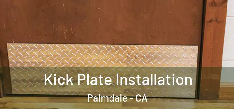 Kick Plate Installation Palmdale - CA
