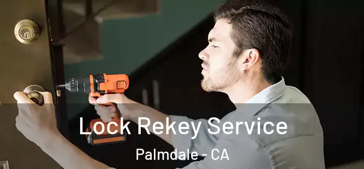  Lock Rekey Service Palmdale - CA