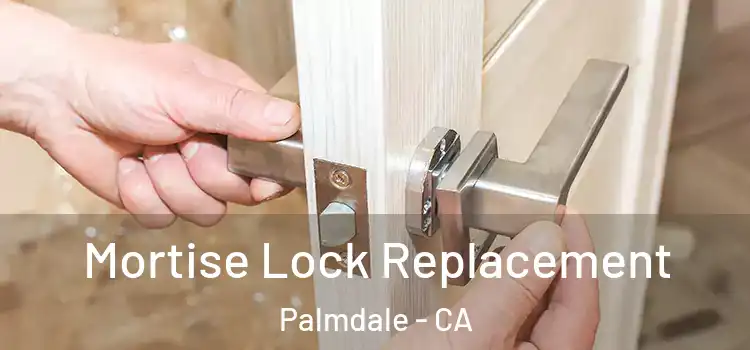 Mortise Lock Replacement Palmdale - CA
