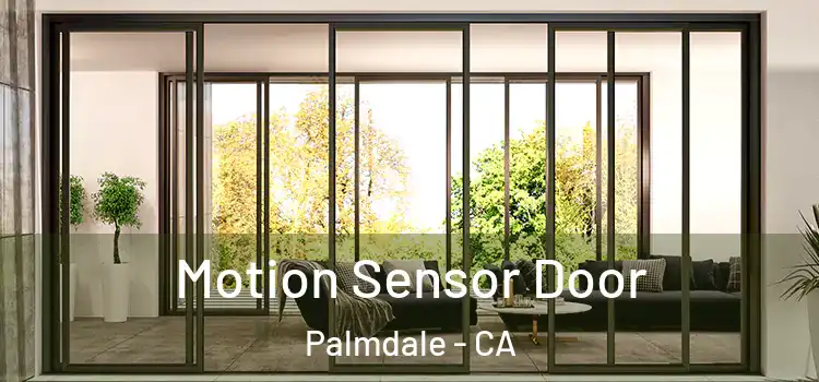  Motion Sensor Door Palmdale - CA