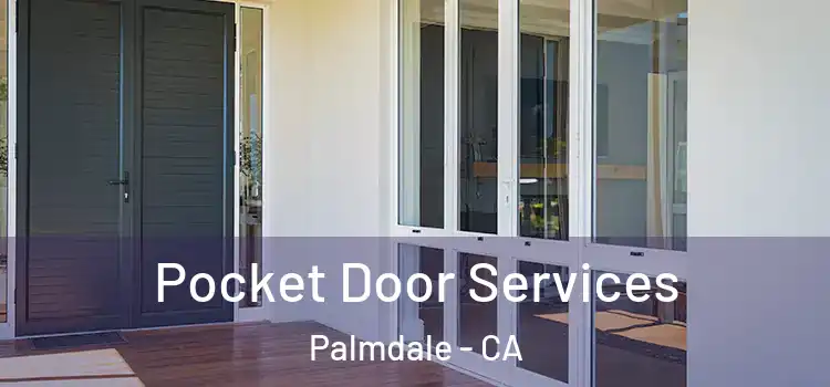 Pocket Door Services Palmdale - CA
