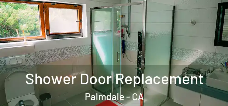 Shower Door Replacement Palmdale - CA