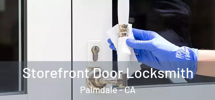 Storefront Door Locksmith Palmdale - CA